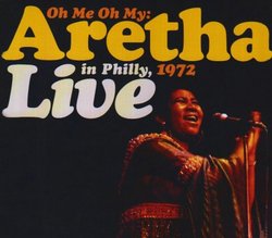 Oh Me Oh My: Aretha Live in Philly, 1972