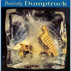 Positively Dumptruck