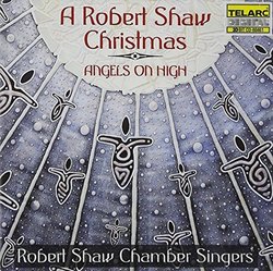 Angels On High - A Robert Shaw Christmas By Robert Shaw Chamber Singers (1997-09-23)
