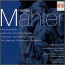 Gustav Mahler: Kindertotenlieder; Lieder eines fahrenden Gesellen; Fünf Lieder nach Friedruch Rückert