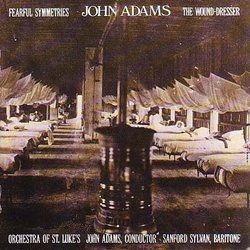 John Adams: Fearful Symmetries; Wound Dresser