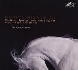 Musica Hispanica. Musik Aus Spaniens Goldenem Zeit