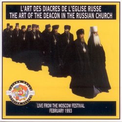 L'Art des Diacres de l'Eglise Russe (The Art of the Deacon in the Russian Church): Excerpts from the First International Festival Dedicated to Konstantin Rozov, Moscow Conservatory, 1993