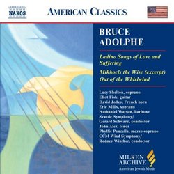 Bruce Adolphe: Ladino Songs of Love and Suffering / Mikhoels the Wise / Out of the Whirlwind (Milken Archive of American Jewish Music)