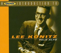 A Proper Introduction To Lee Konitz: Palo Alto