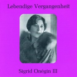 Lebendige Vergangenheit: Sigrid Onégin, Vol. 3