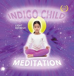 Indigo Child Meditation - Light Refresh -Indigo Relaxation, Yoga, Stress Relief