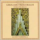 Girolamo Frescobaldi: Works For Organ - Liuwe Tamminga