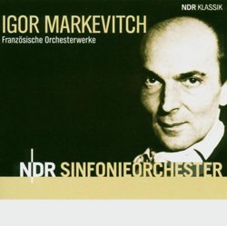 Igor Markevitch: French Orchestral Works - Debussy / Ravel / Satie / Roussel