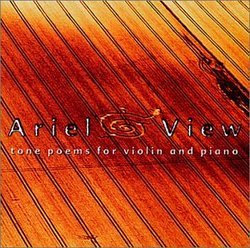 Ariel View:  Tone Poems for Violin And Piano
