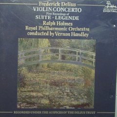 Delius: Violin Concerto; Suite for Violin and Orchestra; Legende for Violin and Orchestra