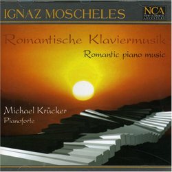 Ignaz Moscheles: Romantic Piano Music