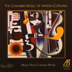 The Chamber Music of Aaron Copland: Music from Copland House