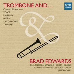 Trombone And...: Concert Duets with Voice, Marimba, Horn, Saxophone and Trumpet