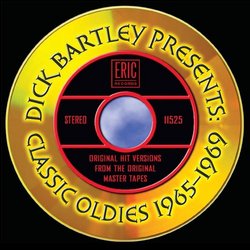 Dick Bartley Presents: Classic Oldies 1965-1969