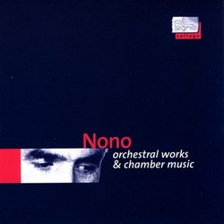 Nono: Orchestral works & chamber music