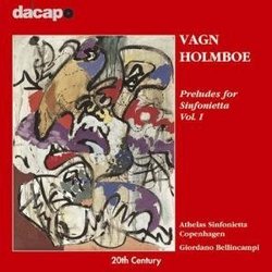 Vagn Holmboe: Preludes for Sinfonietta, Vol. 1