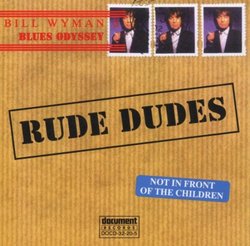 Bill Wyman's: Rude Dudes