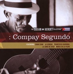 Cuban Heroes: Compay Segundo