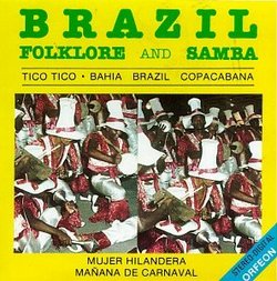 Samba, Brazil, Folklore And Samba, Tico Tico (Choro) - Mulher Rendeira (Baiao) - Bahia (Samba)
