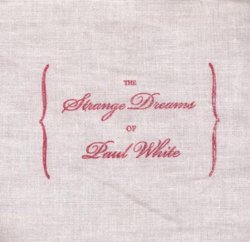 The Strange Dreams of Paul White