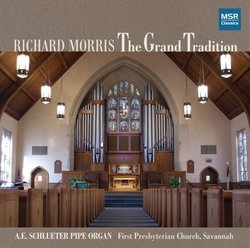 The Grand Tradition - Richard Morris Plays the Schlueter Organ