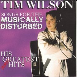 Tim Wilson - Songs for the Musically Disturbed: His (Almost) Greatest Hits