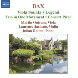 Bax: Viola Sonata; Legend; Trio in One Movement; Concert Piece