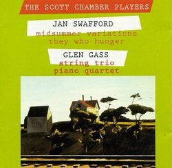 Jan Swafford: Midsummer Variations; They Who Hunger / Glen Gass: String Trio; Piano Quartet