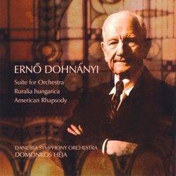 Ernõ Dohnányi: Suite for Orchestra; Ruralia hungarica; American Rhapsody