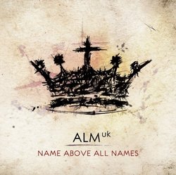 ALM UK: Name Above All Names