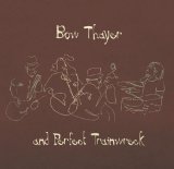 Bow Thayer & Perfect Trainwreck