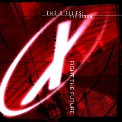 The X-Files: The Album - Fight The Future