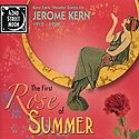 The First Rose of Summer: Rare Early Theatre Songs By Jerome Kern