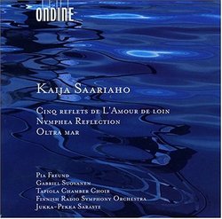 Kaija Saariaho: Cinq Reflets de L'Amour de Loin; Nymphea Reflection; Oltra Mar
