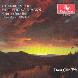 Chamber Music of Robert Schumann: Complete Piano Trios; Duos, Op. 94, 102, 113