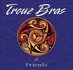 Trouz Bras and Friends