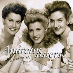 The Andrews Sisters - Greatest Hits: The 60th Anniversary Collection