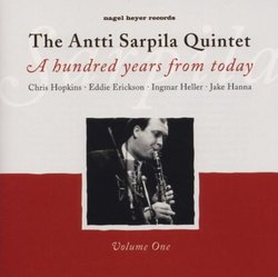 Hundred Years From Today 1: Antti Sarpila Quintet