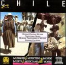 Chile: Hispano-Chilean Metisse Music: Song of Alfereces, Dances of Chinos, Canto a lo Pieta, Danza, Lanchas, Cueca, Song of Delgadina, Tonada (UNESCO Collection: Musics and Musicians of the World)
