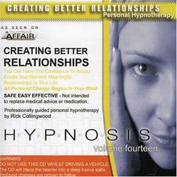 Hypnosis, Vol. 14: Creating Better Relationships