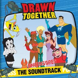 Drawn Together: The Uncensored Soundtrack CD