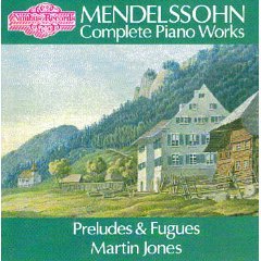 Mendelssohn: Complete Piano Works/ Preludes & Fugues