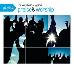 Playlist: The Very Best of Gospel Praise & Worship