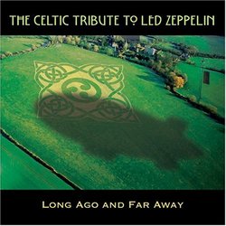 Celtic Tribute to Led Zeppelin: Long Ago & Far Awa