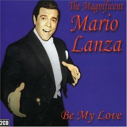 Magnificent Mario Lanza: Be My Love