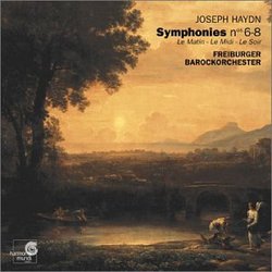 Haydn: Symphonies Nos 6-8 * Le Matin, Le Midi, Le Soir /Freiburger Barockorchester