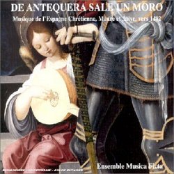 De Antequera Sale un Moro: Music of the Christian, Moorish and Jewish Spain, c. 1492