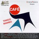 Cafe Music: Cafe Tango Mambo