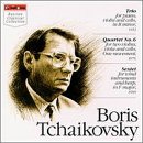 Boris Tchaikovsky: Trio; Quartet No. 6; Sextet